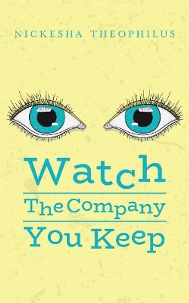 Watch The Company You Keep by Nickesha Theophilus 9781548278762