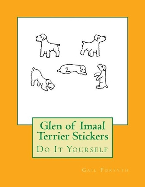 Glen of Imaal Terrier Stickers: Do It Yourself by Gail Forsyth 9781548514143