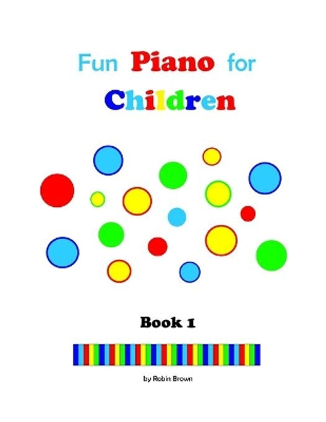 Fun Piano for Children by Robin Brown 9781548539146