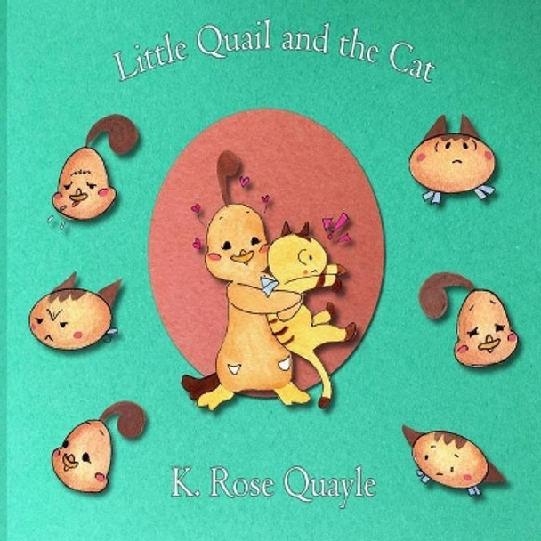 Little Quail and the Cat by K Rose Quayle 9781548543464