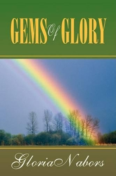 Gems of Glory by Gloria Nabors 9781425759278