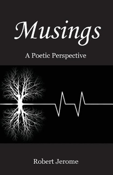 Musings: A Poetic Perspective by Robert Jerome 9781548328863