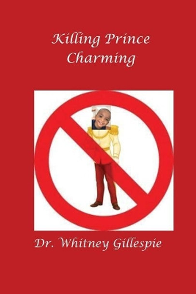 Killing Prince Charming by Whitney Gillespie 9781548481537