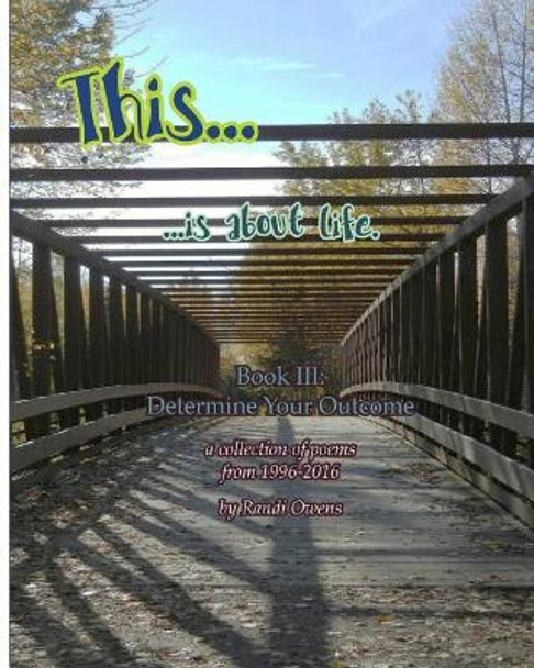 This ... is About Life.: Determine Your Outcome by Emily Autenrieth 9781546963479