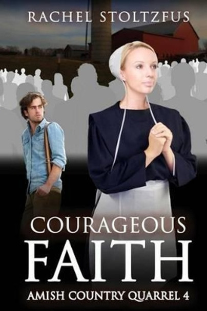 Courageous Faith by Rachel Stoltzfus 9781523319060