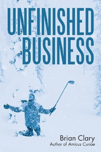 Unfinished Business by Brian Clary 9781532007590