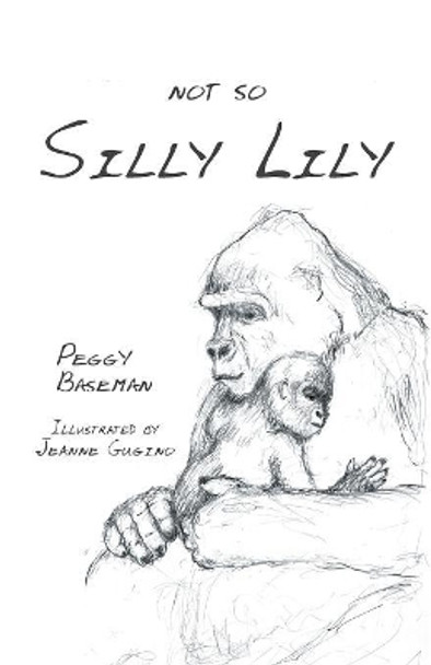 Not So Silly Lily by Peggy Baseman 9781532022500