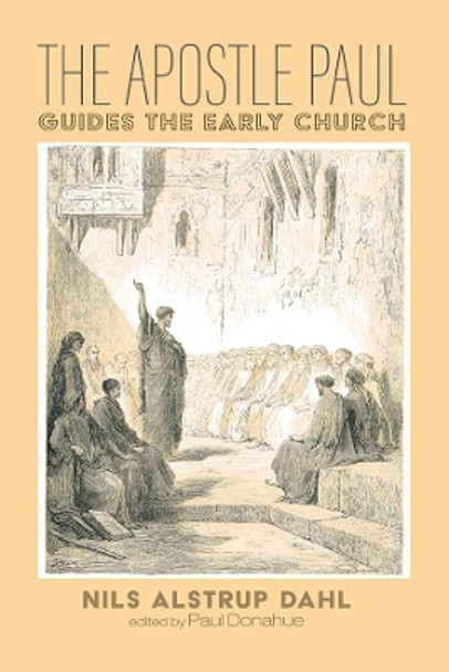 The Apostle Paul Guides the Early Church by Nils Alstrup Dahl 9781532684074