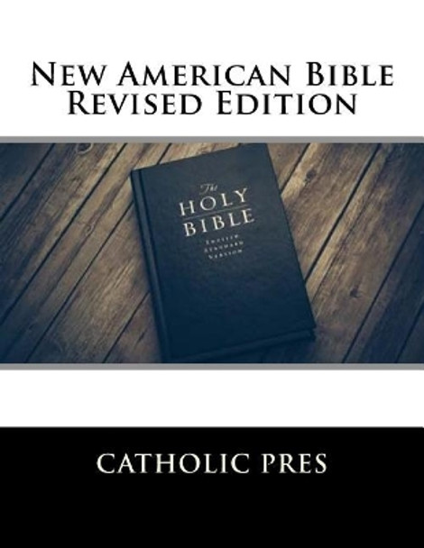 New American Bible Revised Edition by Catholic Pres 9781548916527