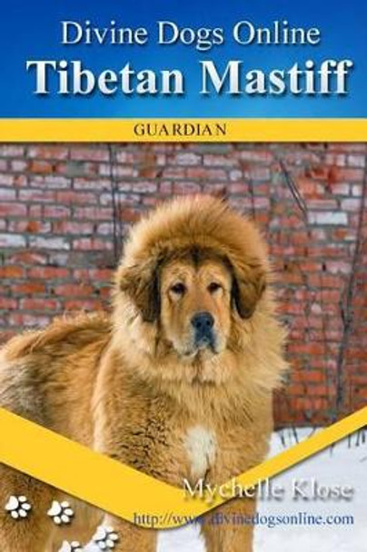 Tibetan Mastiff by Mychelle Klose 9781537070858