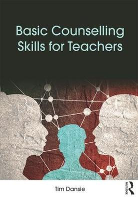 Basic Counselling Skills for Teachers by Tim Dansie