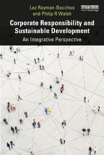 Corporate Responsibility and Sustainable Development: An Integrative Perspective by Lez Rayman-Bacchus
