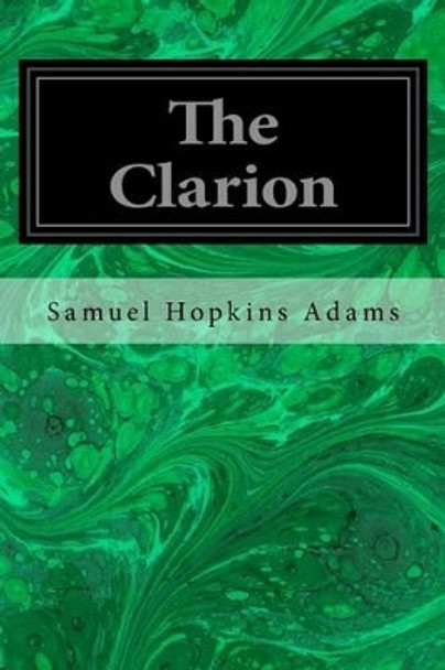 The Clarion by Samuel Hopkins Adams 9781533424297