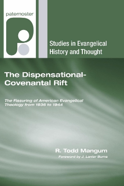 The Dispensational-Covenantal Rift by R Todd Mangum 9781556354823