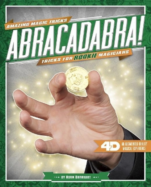 Abracadabra!: Tricks for Rookie Magicians: 4D a Magical Augmented Reading Experience by Norm Barnhart 9781543505689