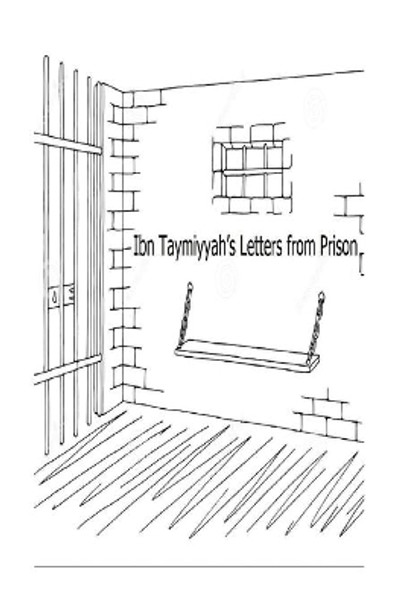 Ibn Taymiyyah's Letters from Prison by Ibn Taymiyyah 9781546810810