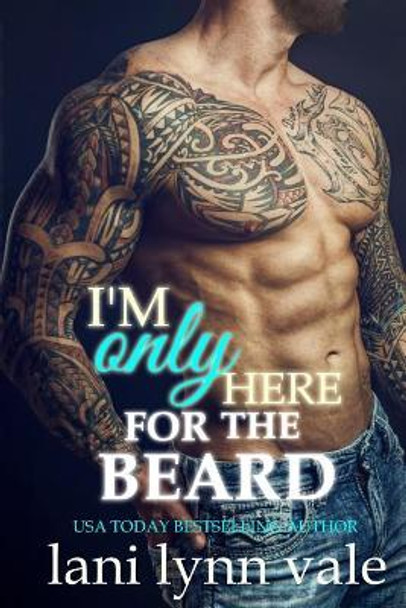 I'm Only Here for the Beard by Lani Lynn Vale 9781546812883