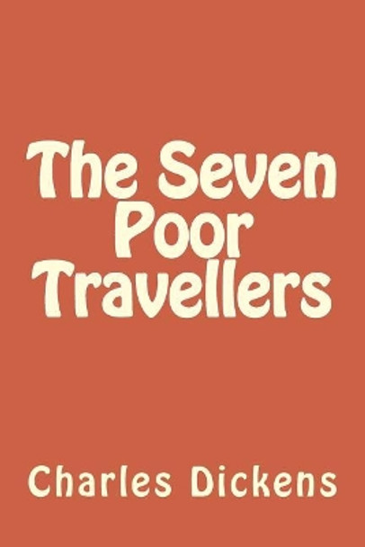 The Seven Poor Travellers by Charles Dickens 9781546822158