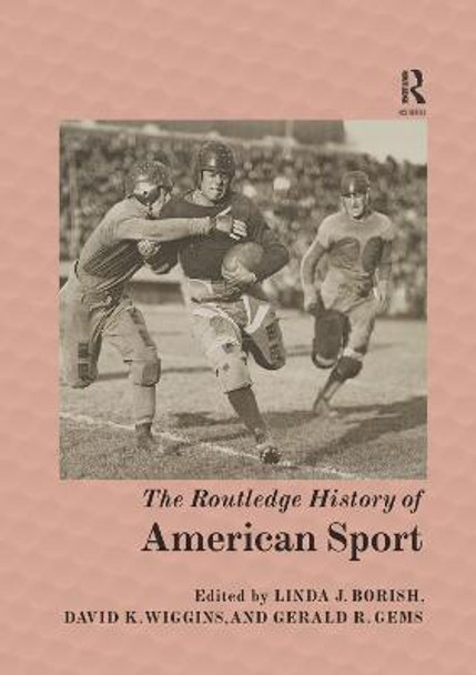 The Routledge History of American Sport by Linda J. Borish