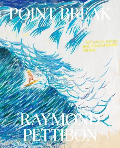 The Undertow: Raymond Pettibon's Surfers and Waves by Raymond Pettibon