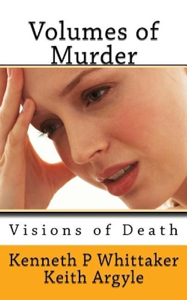 Volumes of Murder 2: Visions of Death by Keith Argyle 9781546956426