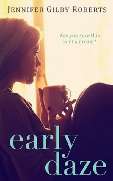 Early Daze by Jennifer Gilby Roberts 9781497450950