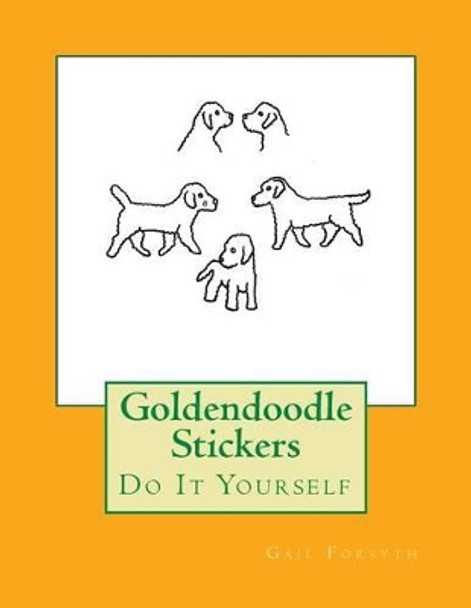 Goldendoodle Stickers: Do It Yourself by Gail Forsyth 9781540627384