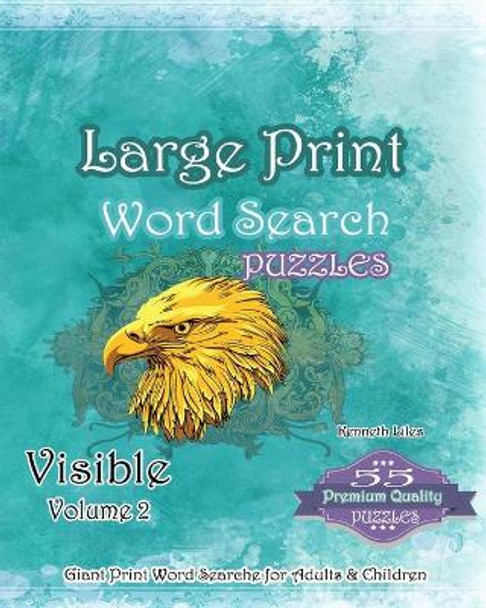 Large Print Word Search Puzzles Visible Volume 2: Puzzles & Games by Kenneth Liles 9781540642066