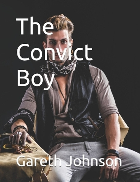 The Convict Boy by Gareth Johnson 9781540680396