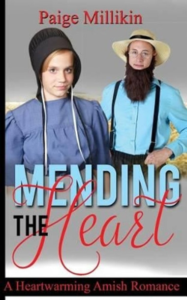 Mending the Heart: A Heartwarming Amish Romance by Paige Millikin 9781540748577