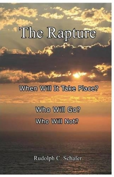 The Rapture by Rudolph C Schafer 9781505575828