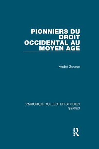 Pionniers du droit occidental au Moyen Age by Andre Gouron