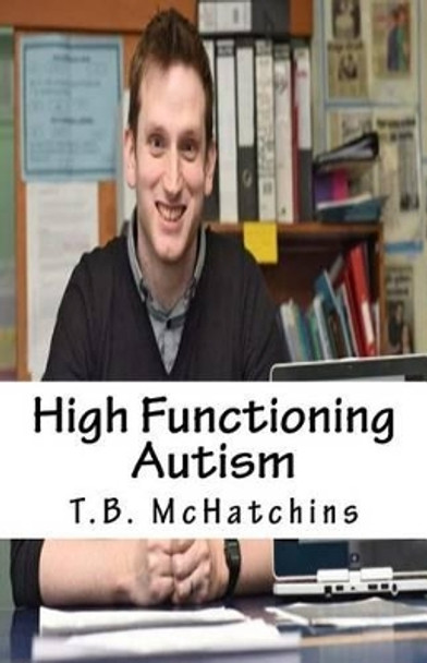 High Functioning Autism by T B McHatchins 9781540800923