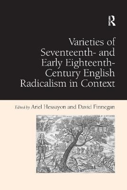 Varieties of Seventeenth- and Early Eighteenth-Century English Radicalism in Context David Finnegan 9781138376397
