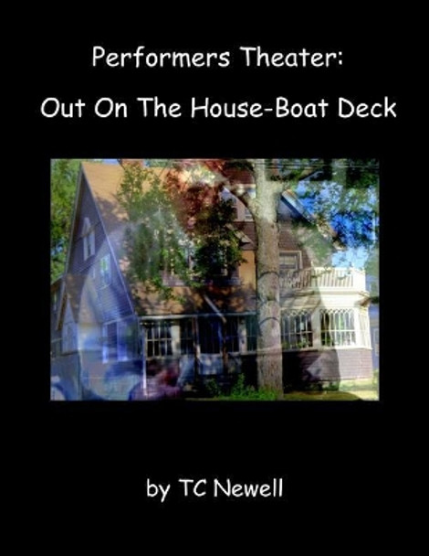 Performers Theater: Out On The House-Boat Deck by Tc Newell 9781540848925