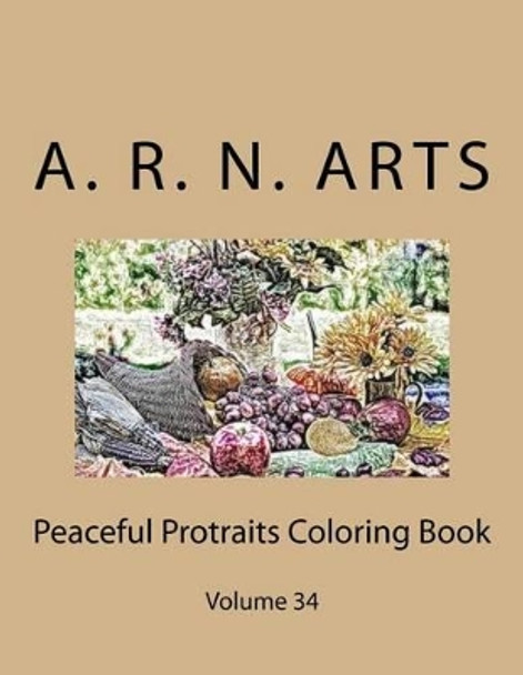 Peaceful Protraits Coloring Book: Volume 34 by A R N Arts 9781540859877