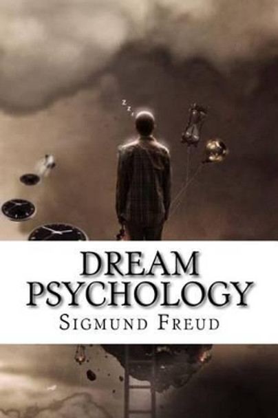 Dream Psychology Sigmund Freud by Montague David Eder 9781540899507