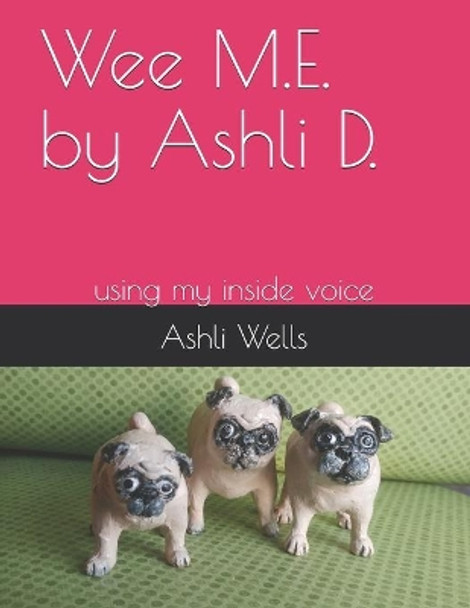 Wee M.E. by Ashli D.: using my inside voice by Ashli D Wells 9781537472256