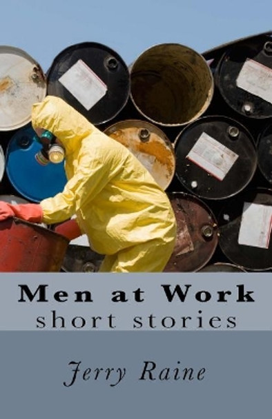 Men at Work: Short stories by Jerry Raine 9781541252141