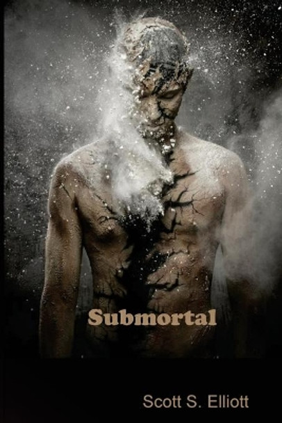 Submortal by Scott S Elliott 9781541284449