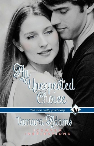 An Unexpected Choice by Tamara Adams 9781541324701