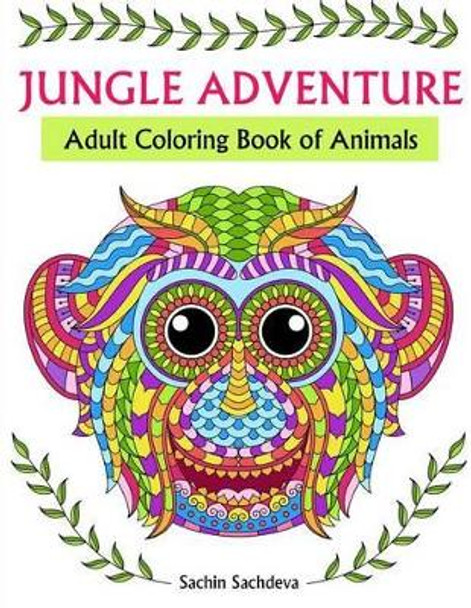 Jungle Adventure: Adult Coloring Book of Animals by Sachin Sachdeva 9781537522951