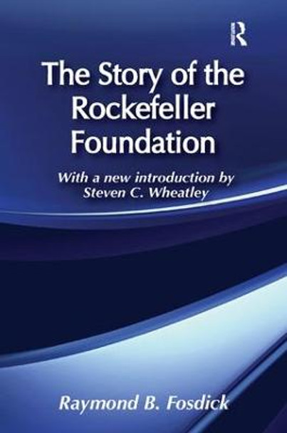 The Story of the Rockefeller Foundation by Raymond B. Fosdick