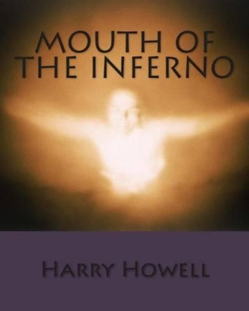 Mouth of the Inferno by Harry Howell 9781497589704