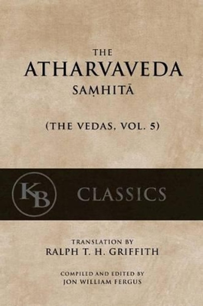 The Atharvaveda Samhita by Ralph T H Griffith 9781542464222