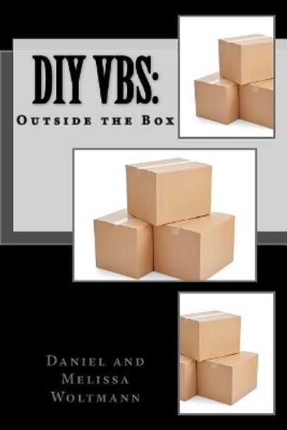 DIY Vbs: Outside the Box by Daniel Woltmann 9781542466134