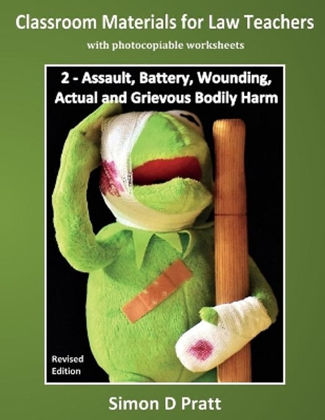 Classroom Materials for Law Teachers: Assault, Battery, Wounding, Actual and Grievous Bodily Harm by Ace Law Materials 9781545177600