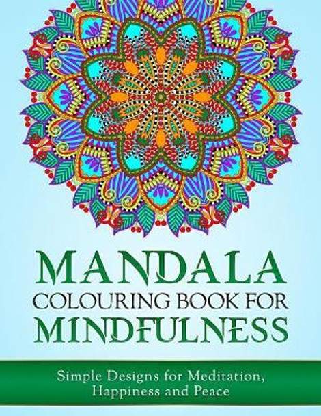 Mandala Colouring Book for Mindfulness: Simple Designs for Meditation, Happiness and Peace (UK Edition) by Haywood Coloring Books 9781542594707