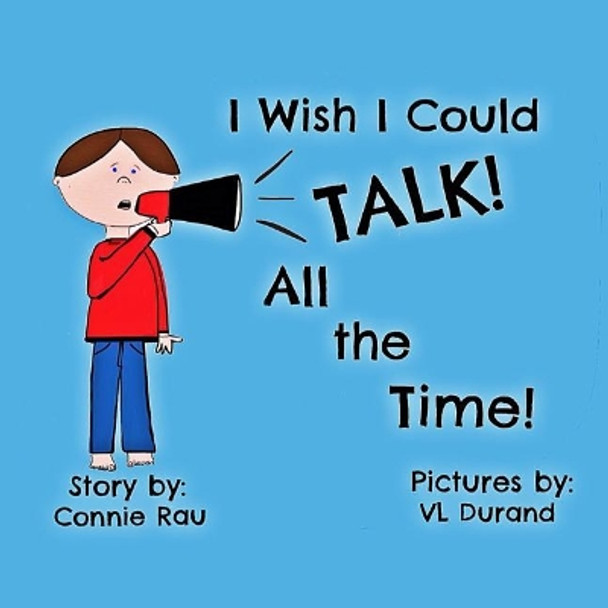 I Wish I Could Talk All the Time by Connie Rau 9781542635745