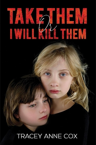 Take Them or I Will Kill Them by Tracey Anne Cox 9781528954419